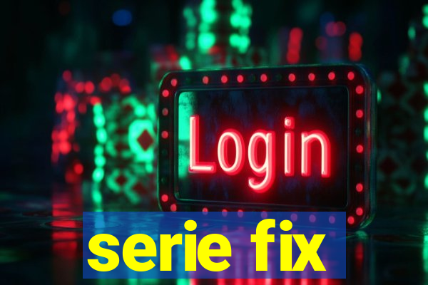 serie fix